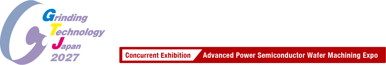 Grinding Technology Japan 2027 (GTJ2027) March 10 (Wed.) - 12 (Fri.), 2027 Makuhari Messe